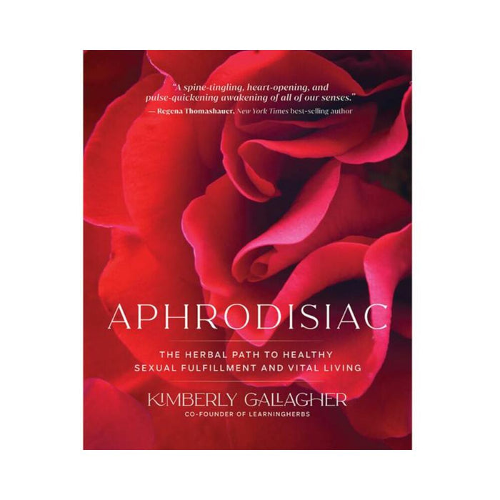 Aphrodisiac: The Herbal Path To Healthy Sexual Fulfillment And Vital Living