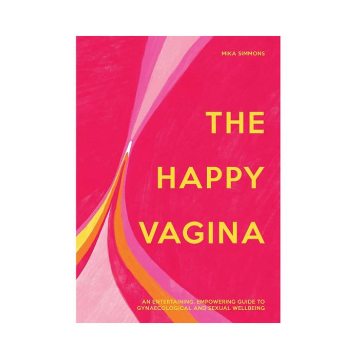 The Happy Vagina: An Empowering Guide To Understanding Your Body