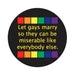 Let Gays Marry So They Can Be Miserable 3in Button | SexToy.com