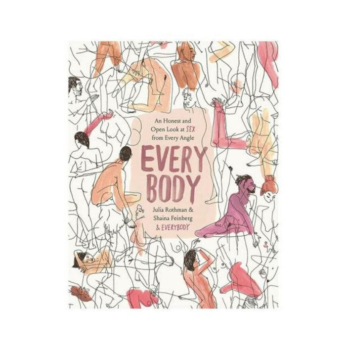 Every Body: An Honest And Open Look At Sex From Every Angle