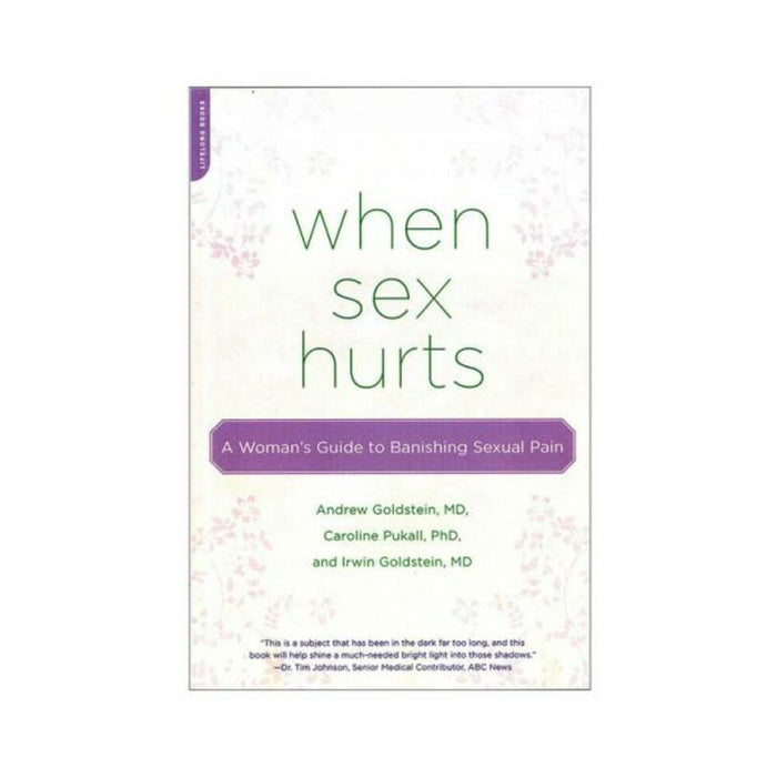 When Sex Hurts: A Woman's Guide To Banishing Sexual Pain