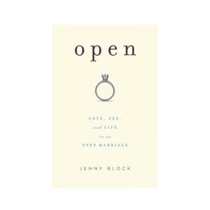 Open: Love, Sex, And Life In An Open Marriage