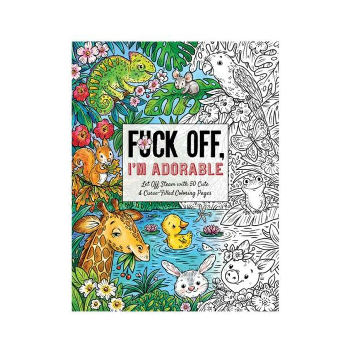 Fuck Off, I'm Adorable Coloring Book