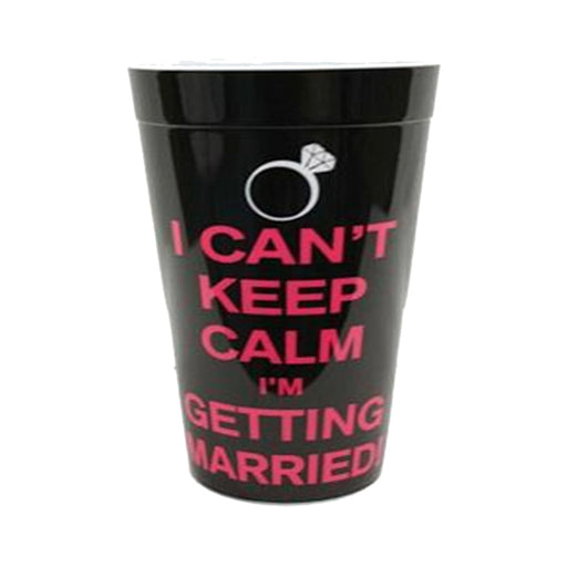 I Cant Keep Calm Im Getting Married Plastic Cup | SexToy.com