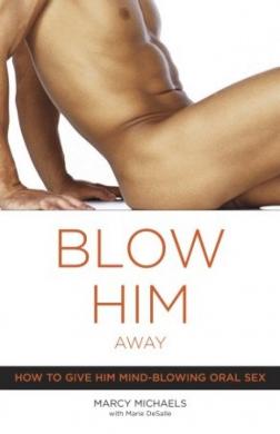 Blow Him Away Book by Marcy Michaels | SexToy.com